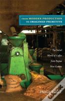 From Modern Production To Imagined Primitive