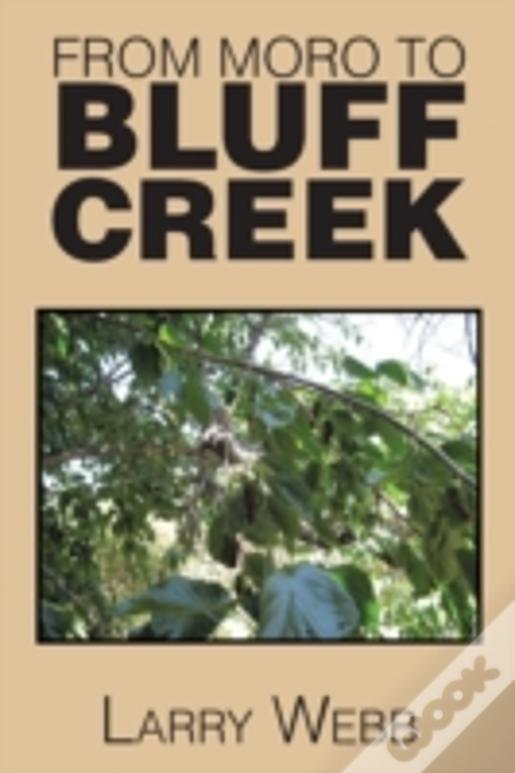 From Moro To Bluff Creek: An Autobiography