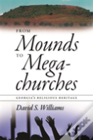 From Mounds To Megachurches