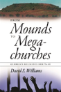 From Mounds To Megachurches - Preview