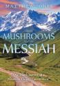 From Mushrooms To The Messiah: One Man'S Journey Up A Mountain Called "Commitment" - Preview