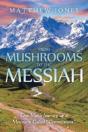 From Mushrooms To The Messiah: One Man'S Journey Up A Mountain Called "Commitment" - Preview