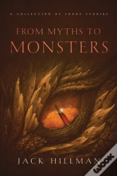 From Myths To Monsters