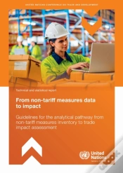 Capa do artigo From Non-Tariff Measures Data To Impact: Guidelines For The Analytical Pathway From Non-Tariff Measures Inventory To Trade Impact Assessment