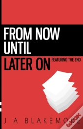 From Now Until Later On