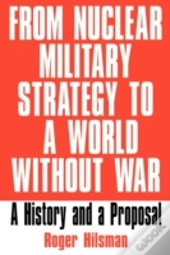 From Nuclear Military Strategy To A World Without War