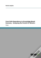 From Path-Dependency To Knowledge-Based Economy - Analysing The Finnish Ict Miracle -
