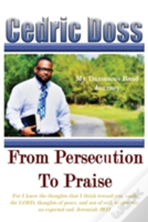From Persecution To Praise: My Damascus Road Journey