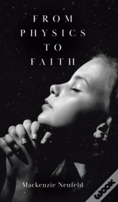 From Physics To Faith