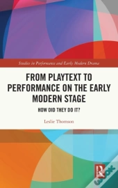 From Playtext To Performance On The Early Modern Stage