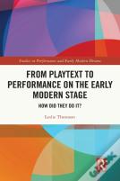From Playtext To Performance On The Early Modern Stage