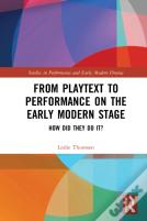 From Playtext To Performance On The Early Modern Stage