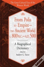 From Polis To Empire--The Ancient World, C. 800 B.C. - A.D. 500