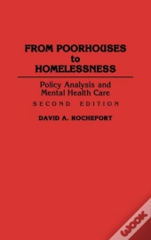 From Poorhouses To Homelessness