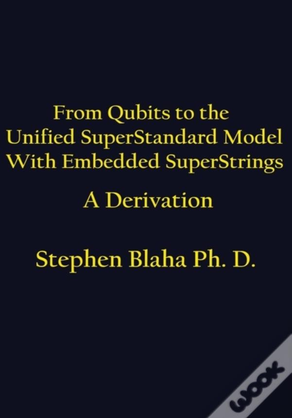 From Qubits To The Unified Superstandard Model With Embedded Superstrings   A Derivation