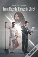 From Rags To Riches In Christ