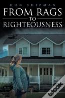 From Rags To Righteousness