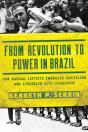 From Revolution To Power In Brazil - Preview