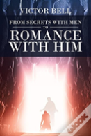 From Secrets With Men To Romance With Him