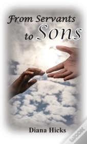 From Servants To Sons