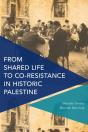 From Shared Life To Co-Resistance In Historic Palestine - Preview