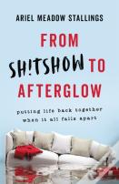 From Sh!Tshow To Afterglow