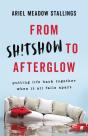 From Sh!Tshow To Afterglow - Preview
