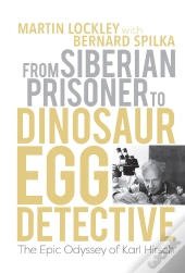 From Siberian Prisoner To Dinosaur Egg Detective