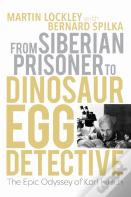 From Siberian Prisoner To Dinosaur Egg Detective