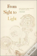 From Sight To Light Â€“ The Passage From Ancient To Modern Optics