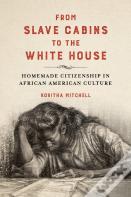 From Slave Cabins To The White House