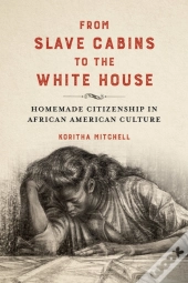 From Slave Cabins To The White House