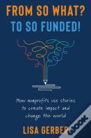 From So What? To So Funded!