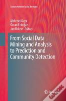 From Social Data Mining And Analysis To Prediction And Community Detection
