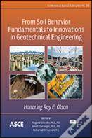 From Soil Behavior Fundamentals To Innovations In Geotechnical Engineering