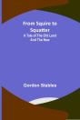 From Squire To Squatter - Preview
