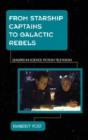 From Starship Captains To Galactic Rebels - Preview