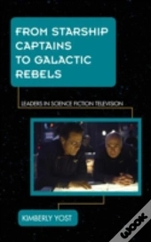 From Starship Captains To Galactic Rebels