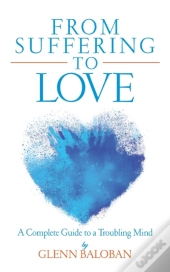 From Suffering To Love: A Complete Guide