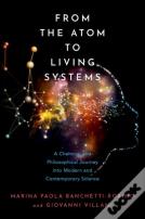 From The Atom To Living Systems