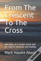 From The Crescent To The Cross