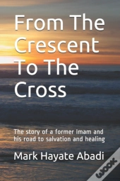From The Crescent To The Cross