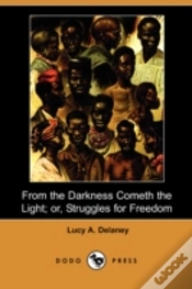 Capa do artigo From The Darkness Cometh The Light; Or, Struggles For Freedom (Dodo Press)