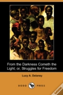 Capa do artigo From The Darkness Cometh The Light; Or, Struggles For Freedom (Dodo Press)