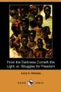 From The Darkness Cometh The Light; Or, Struggles For Freedom (Dodo Press) - Preview