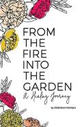 From The Fire Into The Garden