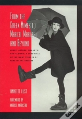From The Greek Mimes To Marcel Marceau And Beyond