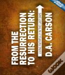 From The Resurrection To His Return