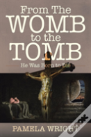 From The Womb To The Tomb