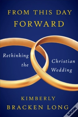 Capa do artigo From This Day Forward - Rethinking The Christian Wedding